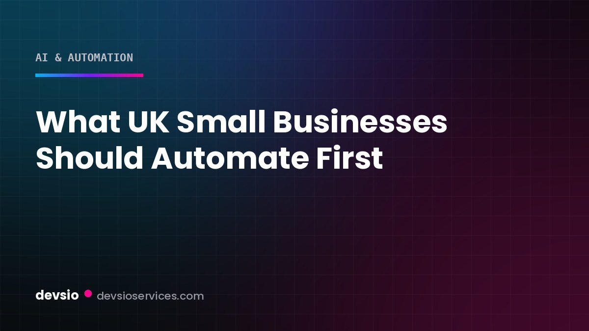 What UK Small Businesses Should Automate First